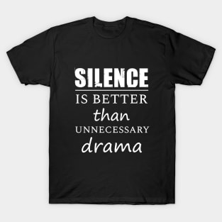 Silence is better than unnecessary drama T-Shirt